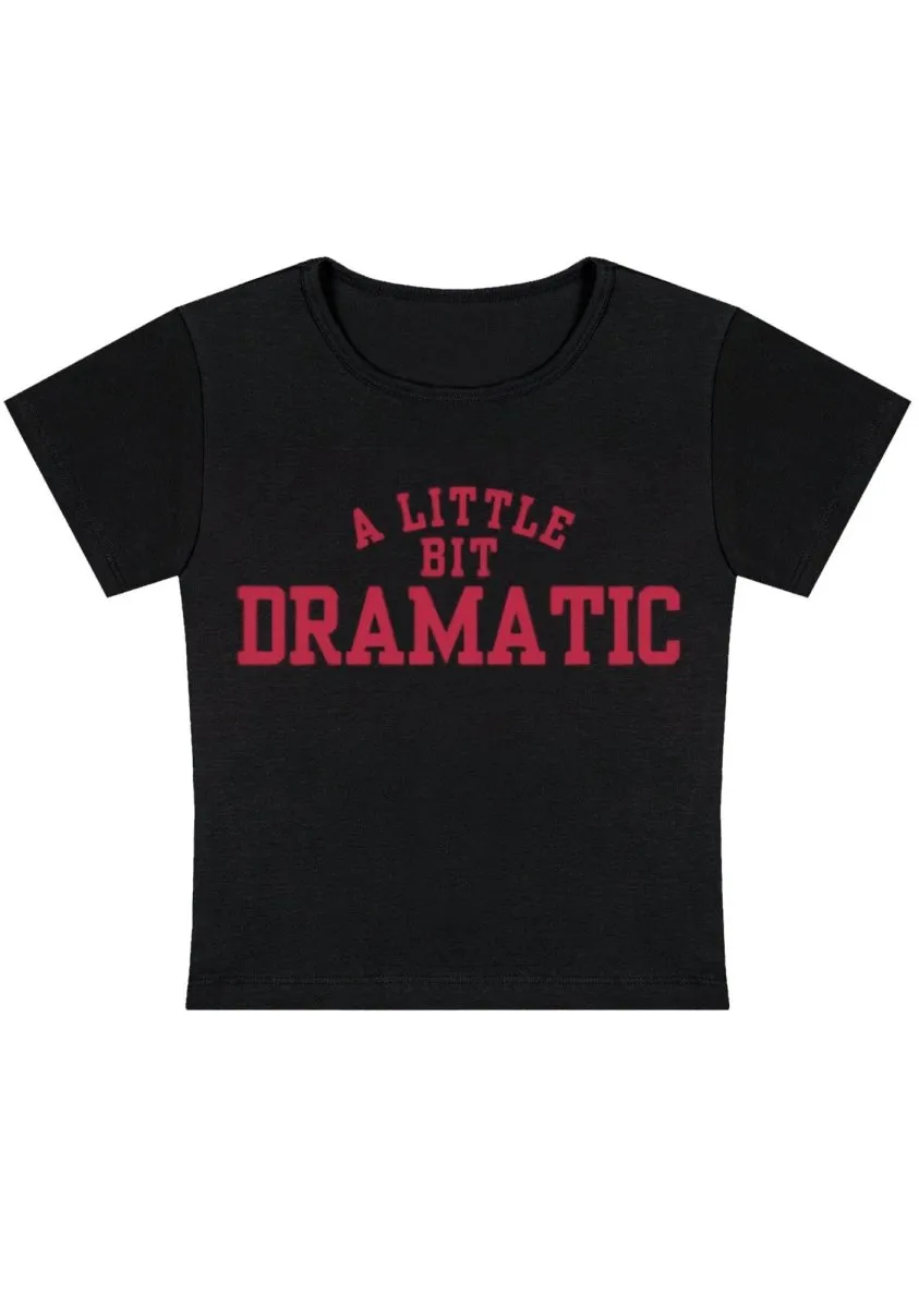 A Little Bit Dramatic Y2k Baby Tee