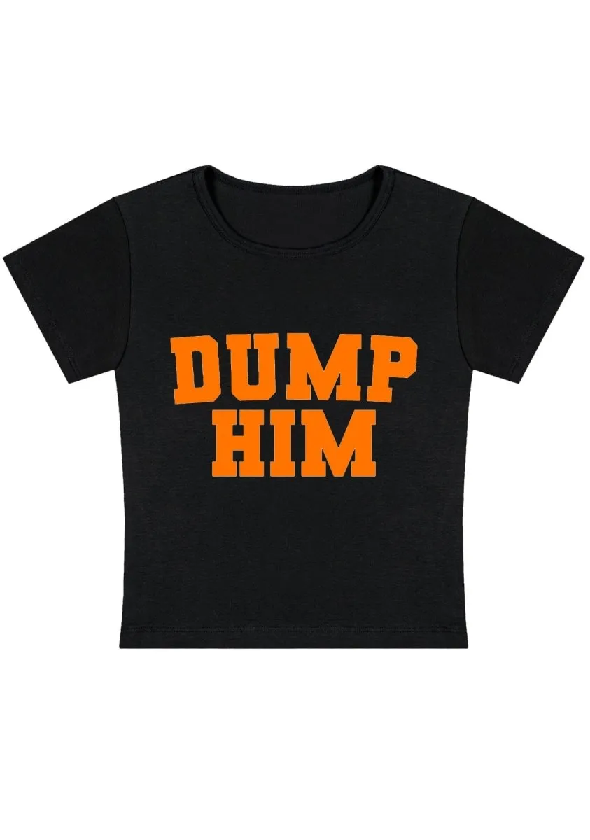 Curvy Dump Him  Baby Tee