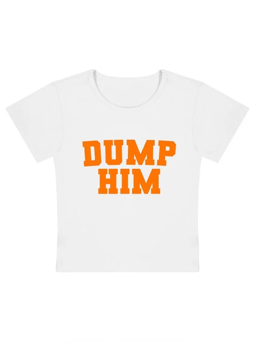 Curvy Dump Him  Baby Tee