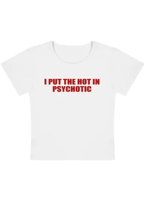 I Put The Hot In Psychotic Y2K Baby Tee